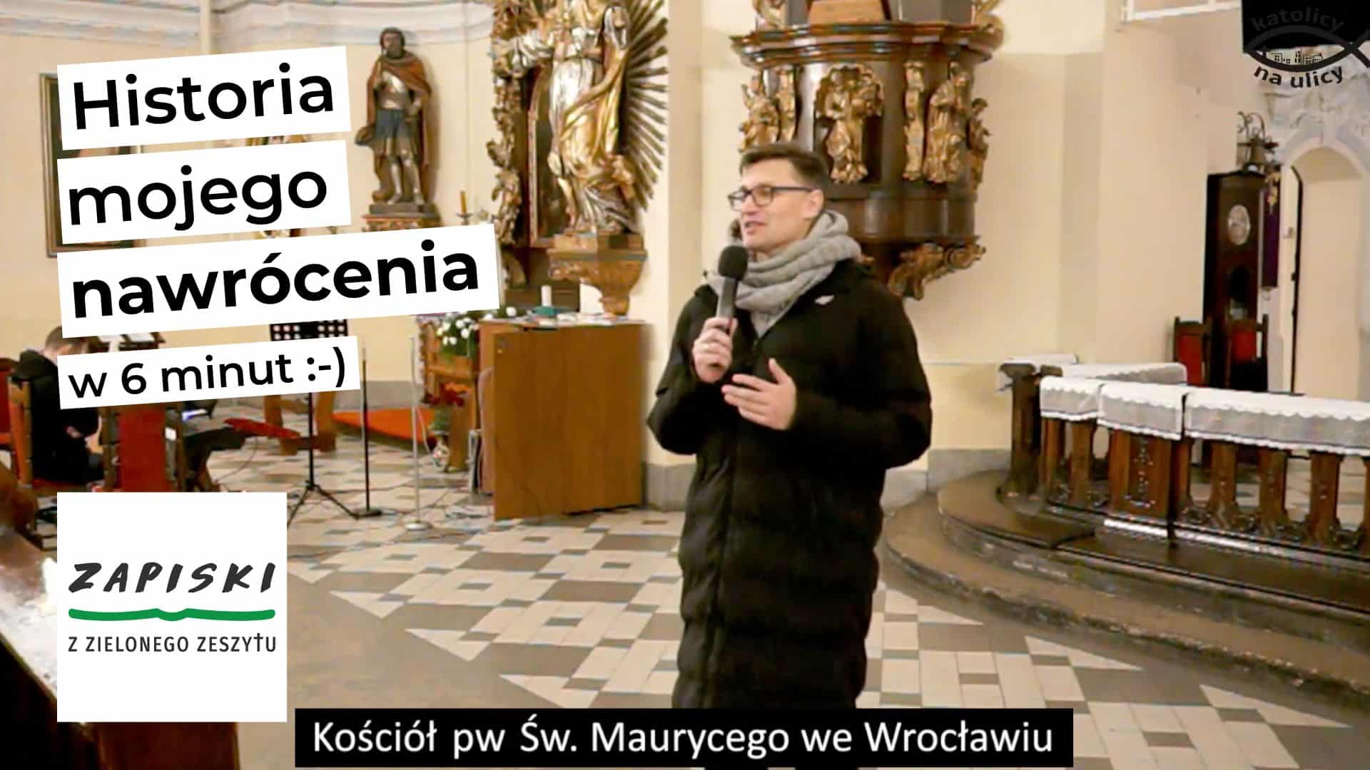 Historia mojego nawrócenia (w 6 minut) - Wydarzenie Nieznanemu Bogu - kościół pw św. Maurycego we Wrocławiu